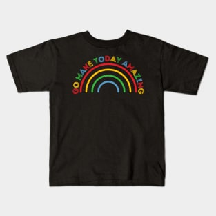 Go Make Today Amazing Rainbow Kids T-Shirt